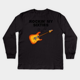 Rockin' My Sixties Electric Guitar Guitarist 60th Birthday Kids Long Sleeve T-Shirt